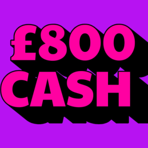 £800 CASH - 2 WINNERS