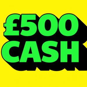  £500 CASH! 
